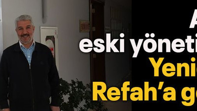 AKP eski yöneticisi Yeniden Refah’a geçti